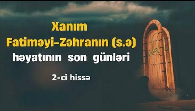 Xanım Fatimeyi-Zəhranın (s.ə) həyatının son günləri (2)
