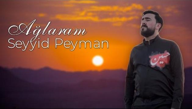 Seyid Peyman - Ağlaram
