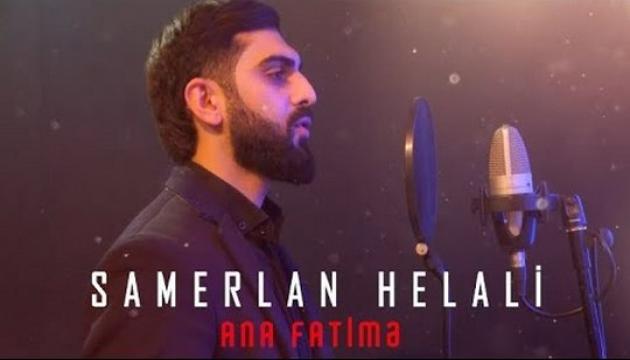 Samerlan Helali - Ana Fatimə (Yeni)