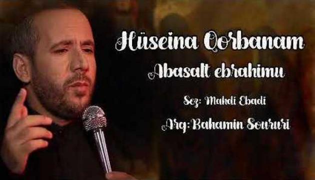 Əbasəlt İbrahimi - Hüseynə Qurbanam