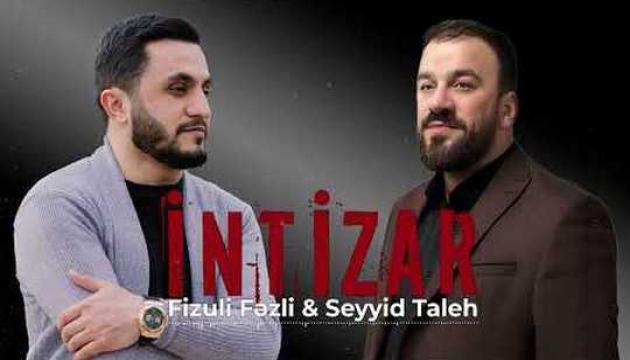 Fizuli Fəzli_Seyyid Taleh - İntizar