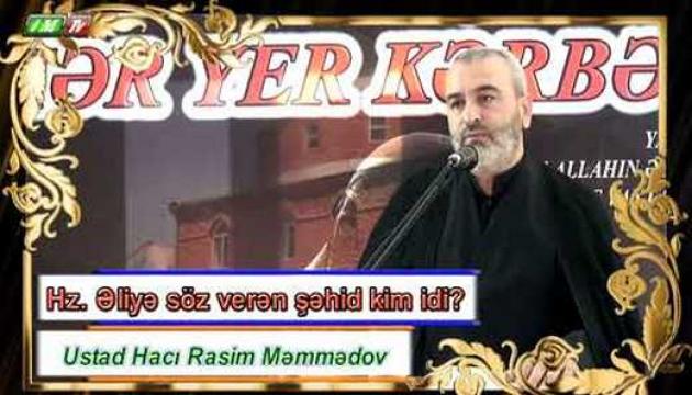 Ustad Hacı Rasim - Hz.Əliyə (ə) söz verən şəhid kim idi