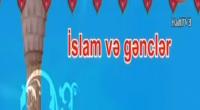 Tofiq Əsədov - İslam və gənclər 7