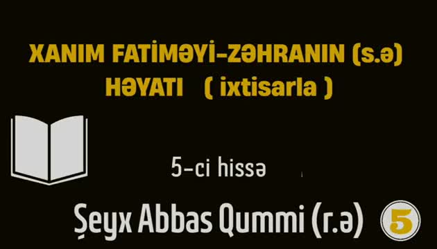 Xanım Fatimeyi Zəhranın (s.ə) həyatı (ixtisarla) 5-ci hissə