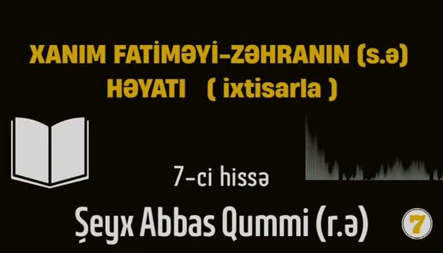 Xanım Fatimeyi Zəhranın (s.ə) həyatı (ixtisarla) 7-ci hissə