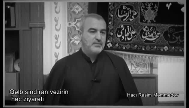 Hacı Rasim - Qəlb sındıran vəzirin həcc ziyarəti