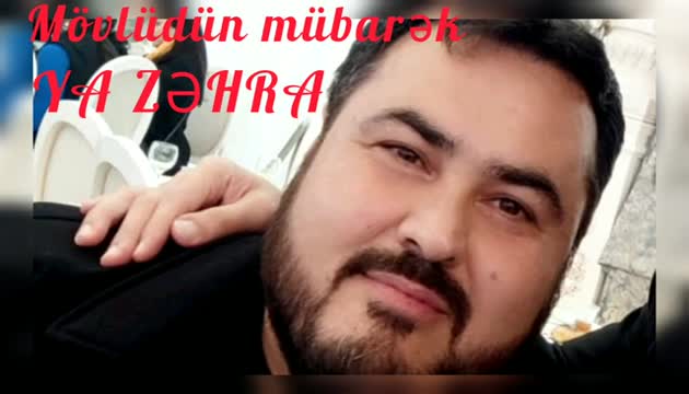 Tohid Mövsüm - Mövludun mübarək YA ZƏHRA