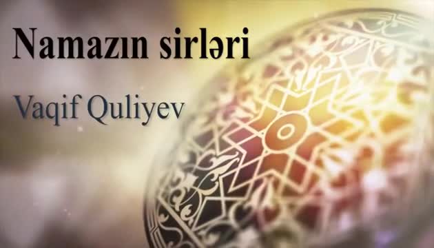 Dr.Vaqif Quliyev - Namazın sirləri (27)