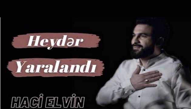 Hacı Elvin - Heydər Yaralandı (Mərsiyə)