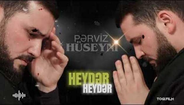 Pərviz Huseyni - HEYDƏR HEYDƏR