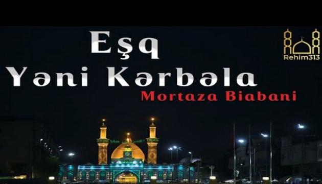 Eşq Yəni Kərbəla - Murtəza Biyabani