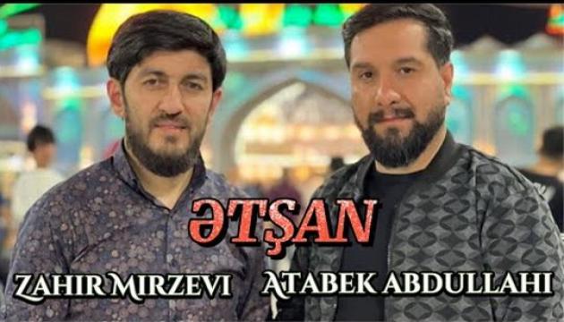 Hacı Zahir_Atabək Abdullahi - Ətşan