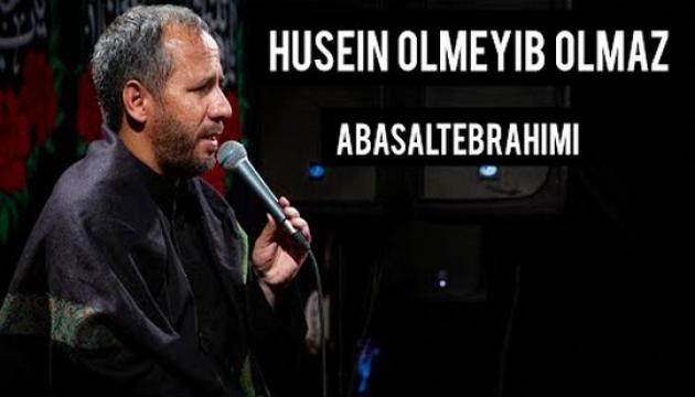 Əbasəlt İbrahimi - Hüseyn ölməyib ölməz
