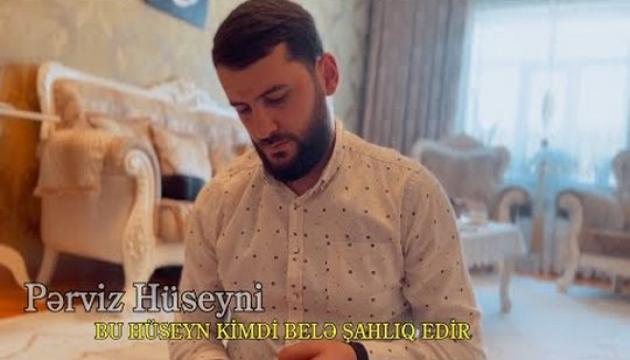 Pərviz Huseyni - Bu Hüseyn kimdi belə...