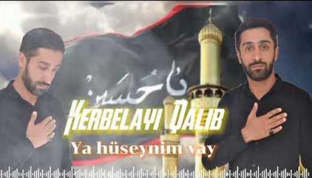 Kərbəlayi Qalib - Ya Hüseynim vay