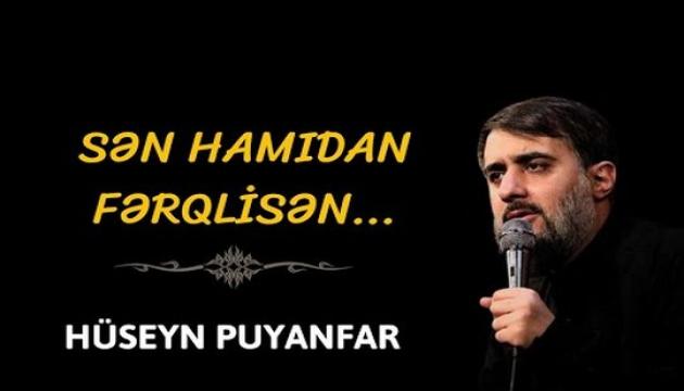 Sən hamıdan fərqlisən - Hüseyn Puyanfar