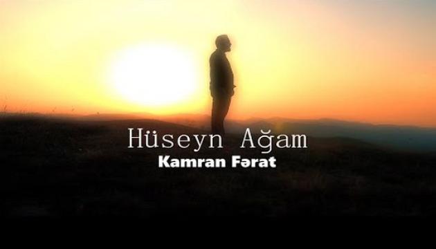 Kamran Fərat - Huseyn Ağam