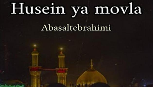Əbasəlt İbrahimi - Hüseyn ya Mövla