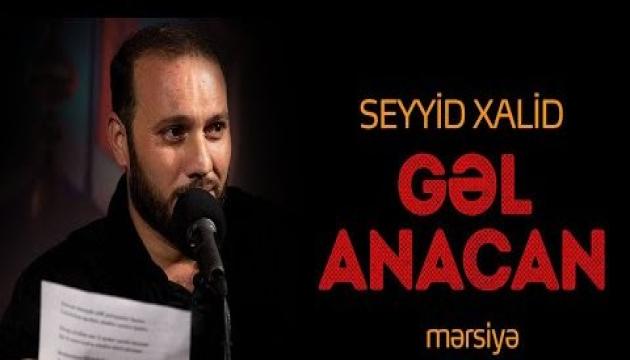 Seyyid Xalid - Gəl Anacan