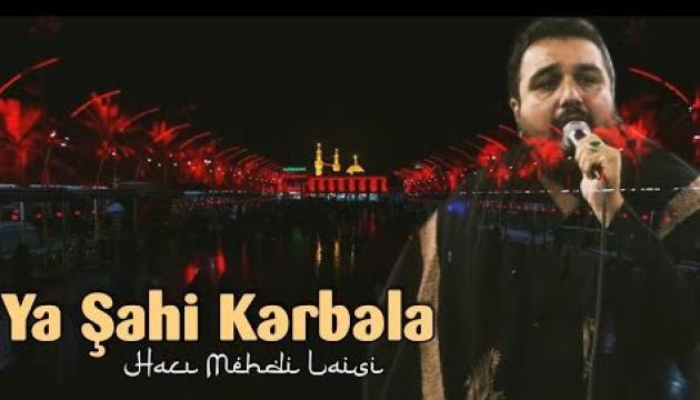Ya Şahi Kərbəla - Hacı Mehdi Leysi