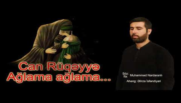 Can Rüqəyyə ağlama ağlama