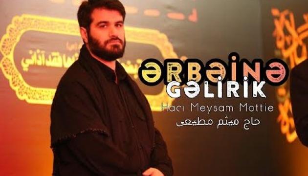 Ərbəinə gəlirik - Hacı Meysam Mottie