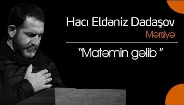 Hacı Eldəniz - Matəmin gəlib