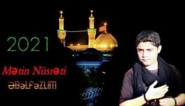 Mətin Nusrəti - Əbəlfəzlim (2021)