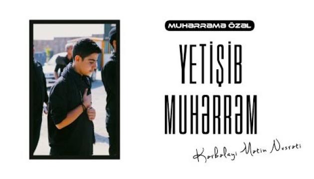 Mətin Nusrəti - Yetişib Muhərrəm