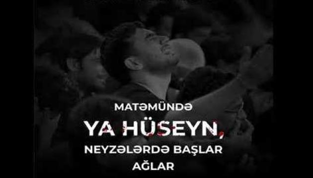Matəmində ya Hüseyn neyzələrdə başlar ağlar