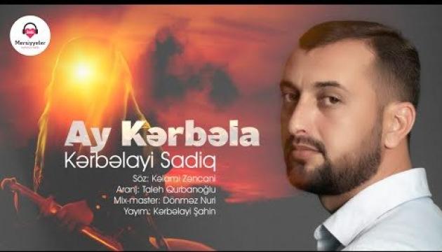 Kərbəlayi Sadiq - Ay Kərbəla