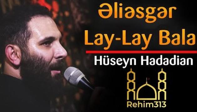 Huseyn Hadadian - Əliəsğər Lay-Lay Bala