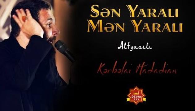 Kərbəlayi Hadadian - Sən Yaralı, Mən Yaralı