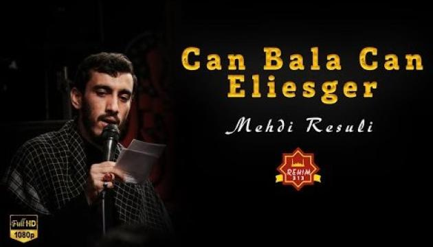 Mehdi Rəsuli - Can Bala Can Əliəsğər