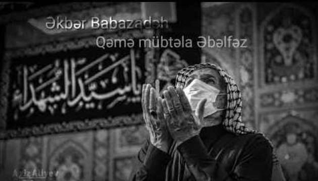 Əkbər Babazadəh - Qəmə mübtəla Əbəlfəz (2020)