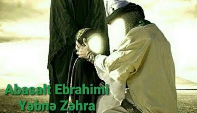 Əbasəlt İbrahimi - Yəbnə Zəhra (2020)