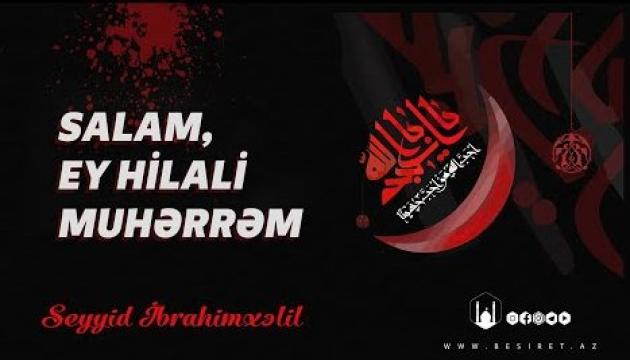 Seyid İbrahimxəlil - Salam ey hilali Muhərrəm