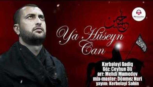 Kərbəlayi Sadiq - Ya Hüseyn Can 