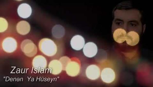 Zaur İslam - Denən Ya Huseyn 