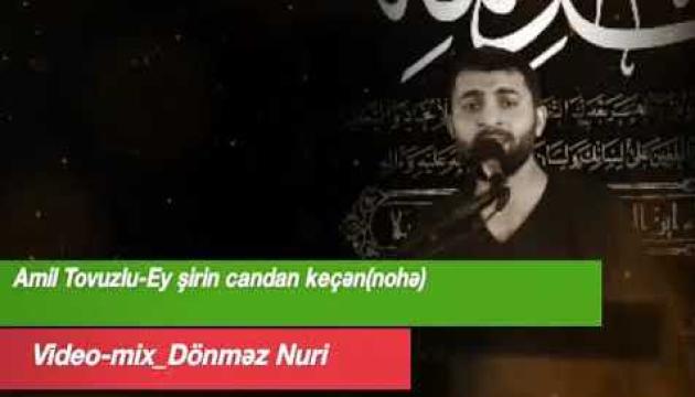 Amil Tovuzlu - Ey şirin candan keçən
