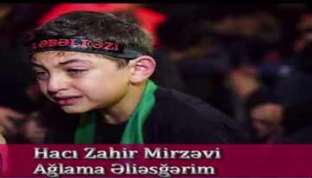 Hacı Zahir - Ağlama Əli Əsğərim 