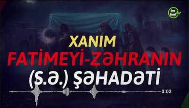 Xanım Zəhranın (s.ə) Şəhadəti