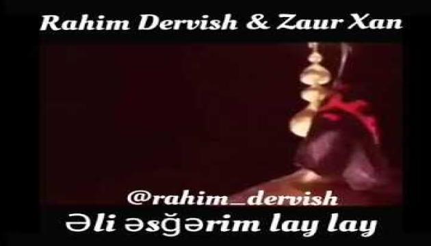 Rahim Dərviş_Zaur Xan - Əli Əsğərim Lay Lay 