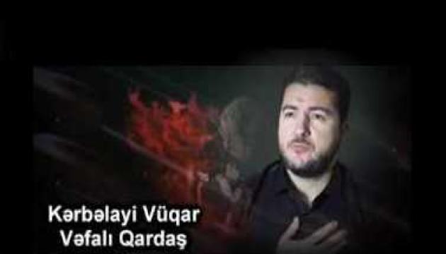Kərbəlayi Vüqar - Vəfalı Qardaş 