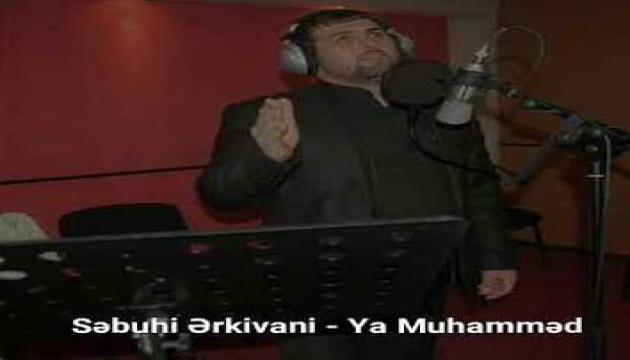 Səbuhi Ərkivani - Ya Muhəmməd 