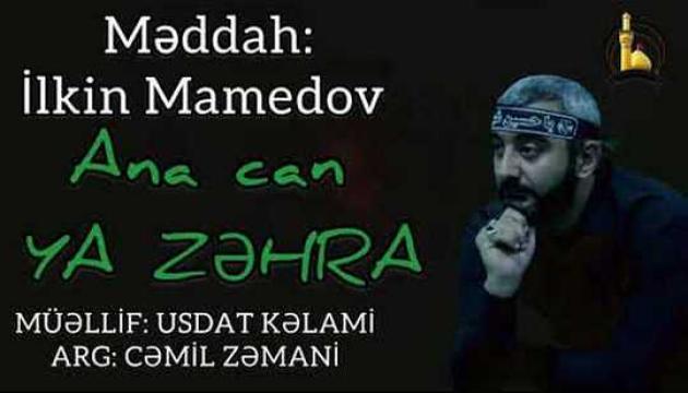 İlkin Mamedov - Ana Ya Zəhra (s.ə)