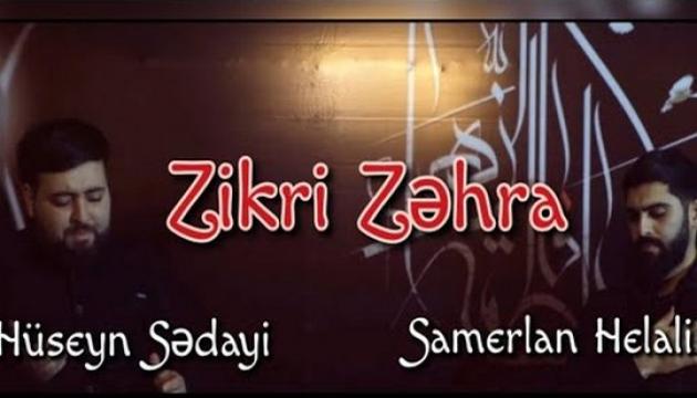 Samerlan Helali_Hüseyn Sədayi - Zikri Zəhra
