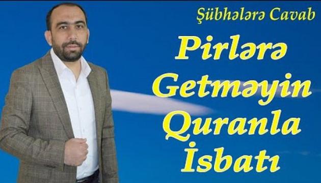 Hacı Sahib - Qəbr ziyarəti və pirlərə getməyin Quranla isbatı