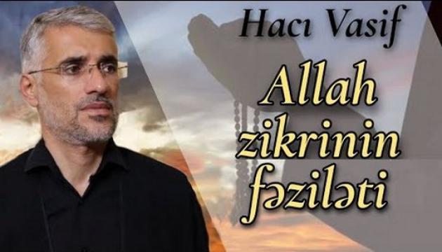 Hacı Vasif - Allah zikrinin fəziləti
