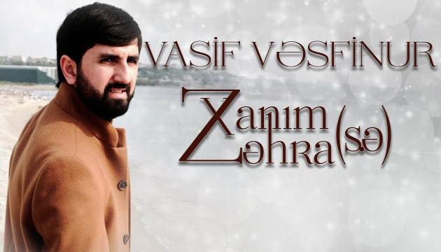 Vasif Vəsfinur - Xanım Zəhra (s.ə) haqqında şeir 